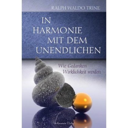 In Harmonie mit dem Unendlichen, Ralph Waldo Trine