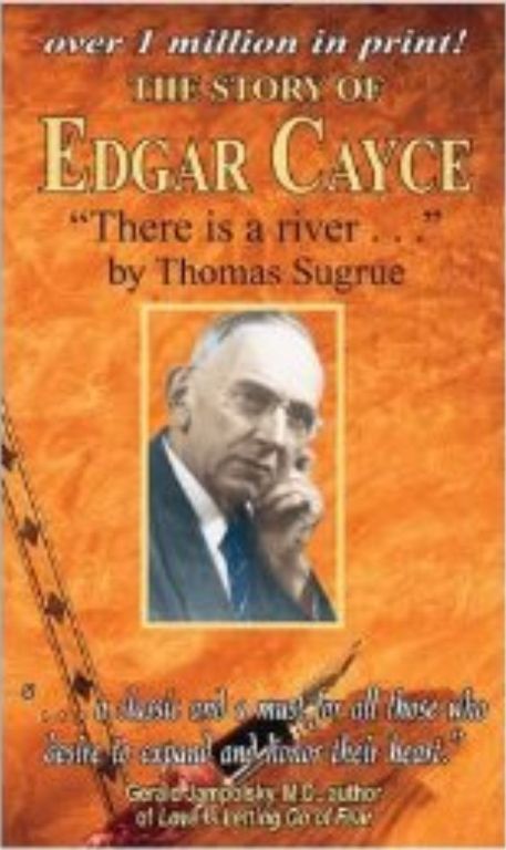The Story of Edgar Cayce - There is a river... by Thomas Sugrue