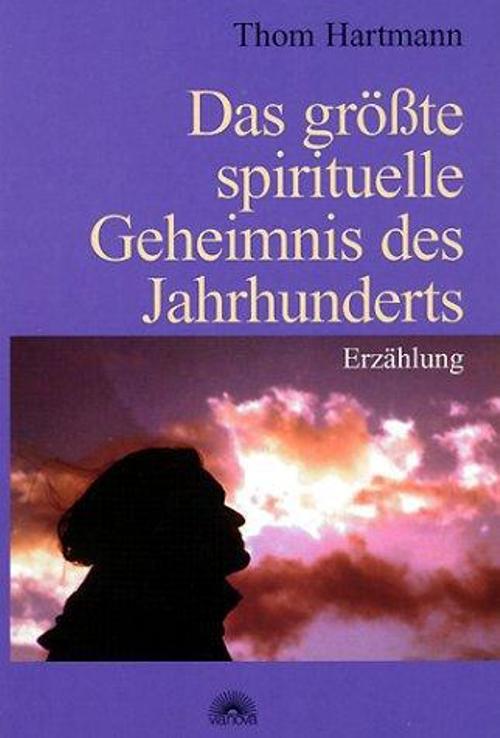 Das grösste spirituelle Geheimnis des Jahrhunderts, Thom Hartmann
