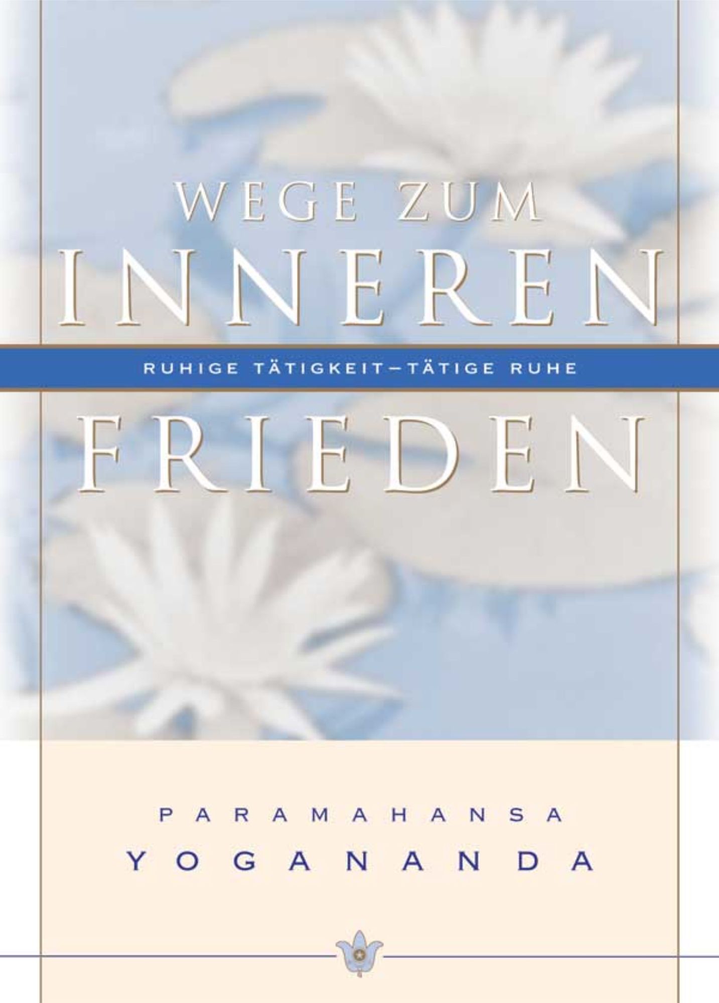 Wege zum inneren Frieden, Paramahansa Yogananda