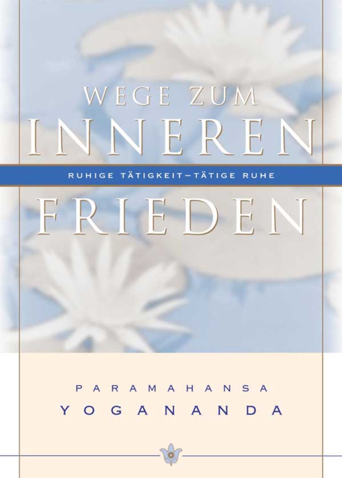 Wege zum inneren Frieden, Paramahansa Yogananda