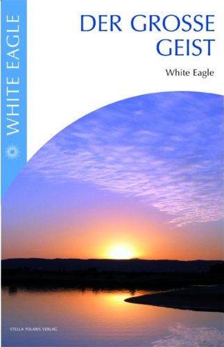Der grosse Geist, White Eagle
