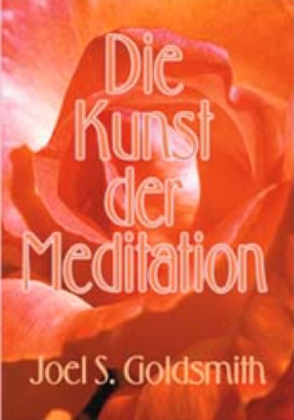 Die Kunst der Meditation, Joel S. Goldsmith