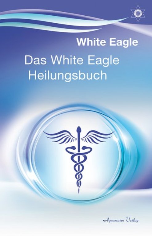 Das White Eagle Heilungsbuch, White Eagle