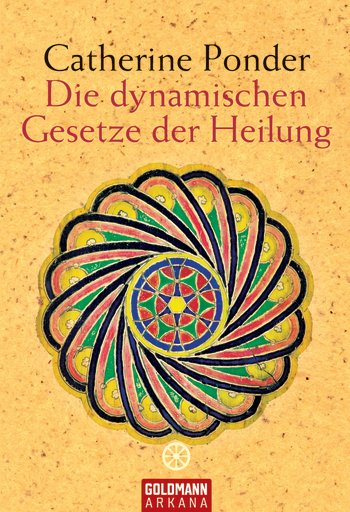Die dynamischen Gesetze der Heilung, Catherine Ponder