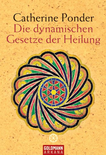 Die dynamischen Gesetze der Heilung, Catherine Ponder