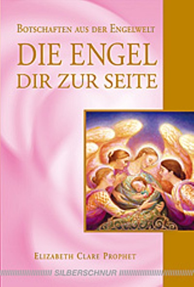 Die Engel Dir zur Seite, Elizabeth Clare Prophet